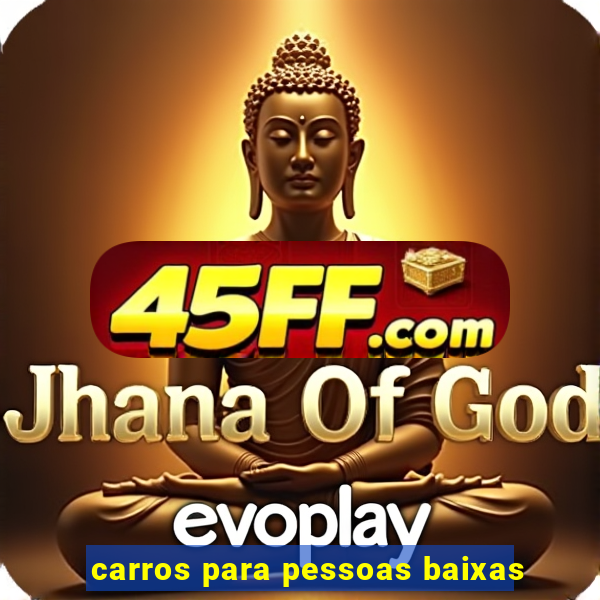 carros para pessoas baixas